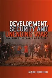 Book cover of Development, Security and Unending War by Mark Duffield