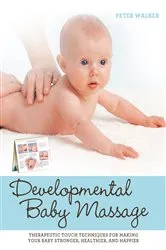 Book cover of Developmental Baby Massage by Peter Walker