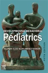 Book cover of Developmental-Behavioral Pediatrics E-Book (5th ed.) by Heidi M Feldman MD PhD