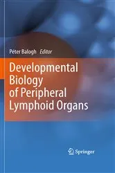Book cover of Developmental Biology of Peripheral Lymphoid Organs by Peter Balogh