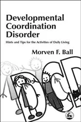 Book cover of Developmental Coordination Disorder by Morven Ball