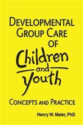 Book cover of Developmental Group Care of Children and Youth by Jerome Beker