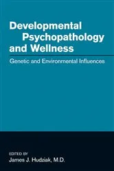 Book cover of Developmental Psychopathology and Wellness by James J. Hudziak