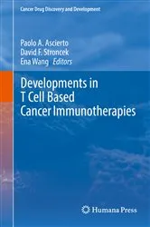 Book cover of Developments in T Cell Based Cancer Immunotherapies by Paolo A. Ascierto