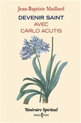 Book cover of Devenir saint avec Carlo Acutis by Jean-Baptiste Maillard
