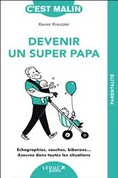 Book cover of Devenir un super papa, c'est malin by Xavier Kreutzer