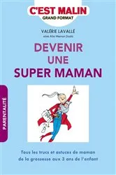 Book cover of Devenir une super maman, c'est malin by Valérie Lavallé