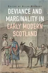 Book cover of Deviance and Marginality in Early Modern Scotland by Allan Kennedy