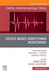 Book cover of Device-Based Arrhythmia Monitoring, An Issue of Cardiac Electrophysiology Clinics by Suneet Mittal MD FACC FHRS