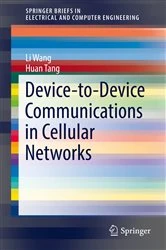 Book cover of Device-to-Device Communications in Cellular Networks by Li Wang