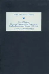 Book cover of Devil Theatre: Demonic Possession and Exorcism in English Renaissance Drama, 1558-1642 by Jan Frans van Dijkhuizen