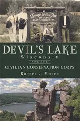 Book cover of Devil's Lake, Wisconsin and the Civilian Conservation Corps by Robert J. Moore