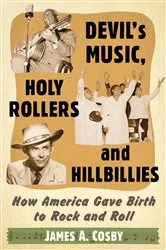 Book cover of Devil's Music, Holy Rollers and Hillbillies by James A. Cosby