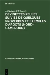 Book cover of Devinettes Peules suivies de quelques proverbes et exemples d’argots (Nord-Cameroun) by J. P. Lebeuf