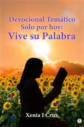 Book cover of Devocional Temático Solo por hoy by Xenia I. Cruz