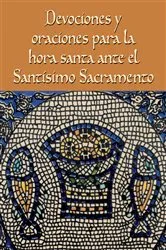 Book cover of Devociones y oraciones para la hora santa ante el Santísimo Sacramento by Daniel CSsR Korn