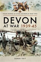 Book cover of Devon at War, 1939–45 by Derek Tait