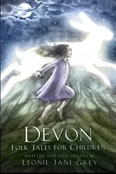 Book cover of Devon Folk Tales for Children by Leonie Jane-Grey