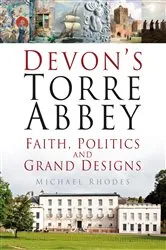 Book cover of Devon's Torre Abbey by Dr Michael Rhodes