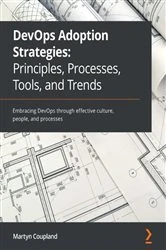 Book cover of DevOps Adoption Strategies: Principles, Processes, Tools, and Trends by Martyn Coupland