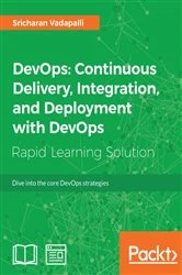 Book cover of DevOps: Continuous Delivery, Integration, and Deployment with DevOps by Sricharan Vadapalli