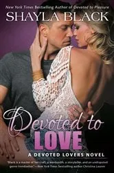 Book cover of Devoted to Love by Shayla Black