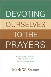 Book cover of Devoting Ourselves to the Prayers by Mark Stamm