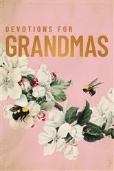 Book cover of Devotions for Grandmas by Zondervan