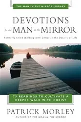 Book cover of Devotions for the Man in the Mirror by Patrick Morley