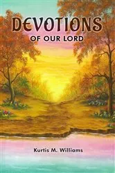 Book cover of DEVOTIONS OF OUR LORD by Kurtis M. Williams