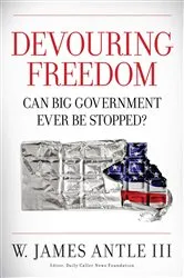 Book cover of Devouring Freedom by W. James Antle