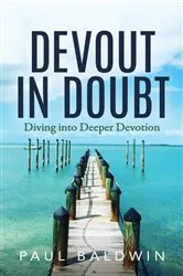 Book cover of Devout in Doubt by Paul Baldwin