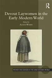 Book cover of Devout Laywomen in the Early Modern World by Alison Weber