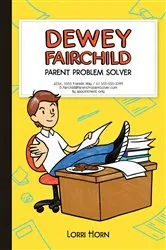 Book cover of Dewey Fairchild, Parent Problem Solver by Lorri Horn
