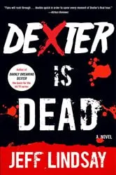 Book cover of Dexter Is Dead by Jeff Lindsay