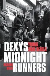 Book cover of Dexys Midnight Runners: Young Soul Rebels by Richard White