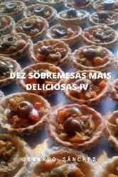 Book cover of Dez Sobremesas mais Deliciosas IV by Gerardo Sánchez