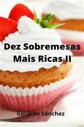Book cover of Dez Sobremesas  Mais Ricas II by Gerardo Sánchez