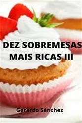 Book cover of Dez sobremesas mais ricas IIII by Gerardo Sánchez