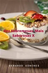 Book cover of Dez Sobremesas mais Saborosas X by N/A