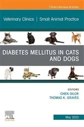 Book cover of Diabetes Mellitus in Cats and Dogs, An Issue of Veterinary Clinics of North America: Small Animal Practice, E-Book by Graves DVM, PhD, DACVIM, Thomas K.