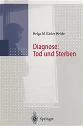 Book cover of Diagnose: Tod und Sterben by Helga Käsler-Heide
