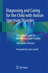 Book cover of Diagnosing and Caring for the Child with Autism Spectrum Disorder by Tina Iyama-Kurtycz