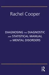 Book cover of Diagnosing the Diagnostic and Statistical Manual of Mental Disorders by Rachel Cooper