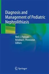 Book cover of Diagnosis and Management of Pediatric Nephrolithiasis by Neil J. Paloian