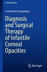 Book cover of Diagnosis and Surgical Therapy of Infantile Corneal Opacities by Sarah Barbara Zwingelberg