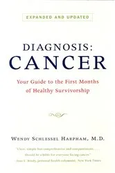 Book cover of Diagnosis: Cancer: Your Guide to the First Months of Healthy Survivorship (Revised Edition) by Wendy Schlessel Harpham