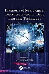 Book cover of Diagnosis of Neurological Disorders Based on Deep Learning Techniques by Jyotismita Chaki