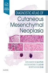 Book cover of Diagnostic Atlas of Cutaneous Mesenchymal Neoplasia E-Book by Calonje MD, DipRCPath, J. Eduardo