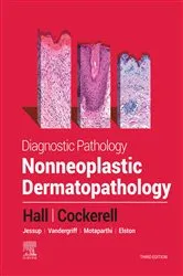 Book cover of Diagnostic Pathology: Nonneoplastic Dermatopathology - E-Book (3rd ed.) by Brian J. Hall MD